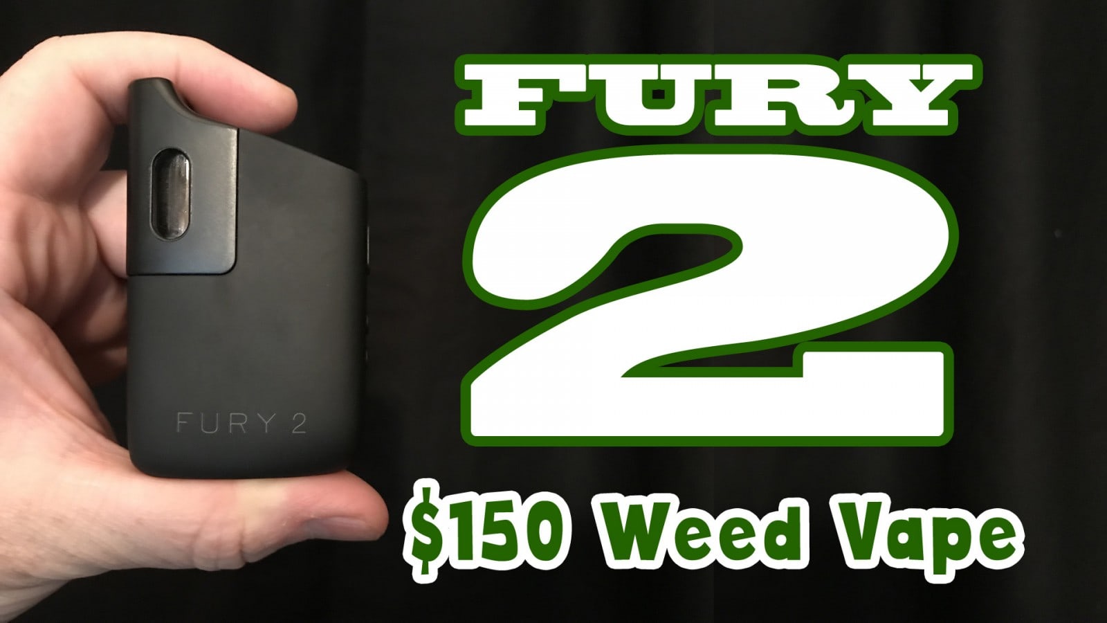 My favorite budget weed vape – Fury 2 by Healthy Rips