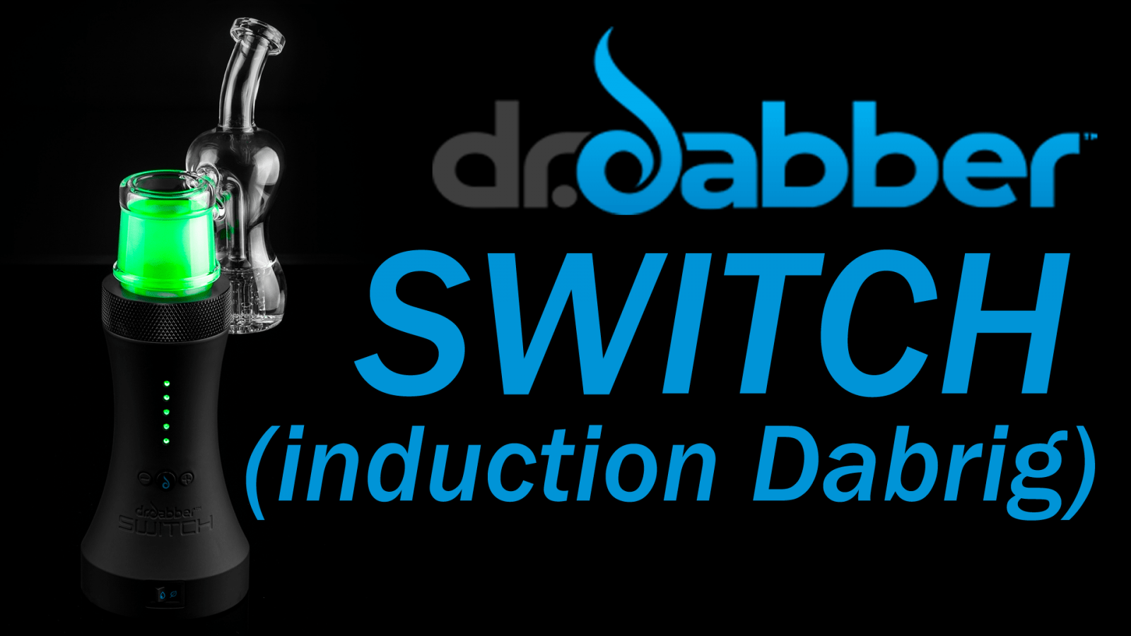 Dr Dabber Switch – First Look & Preview