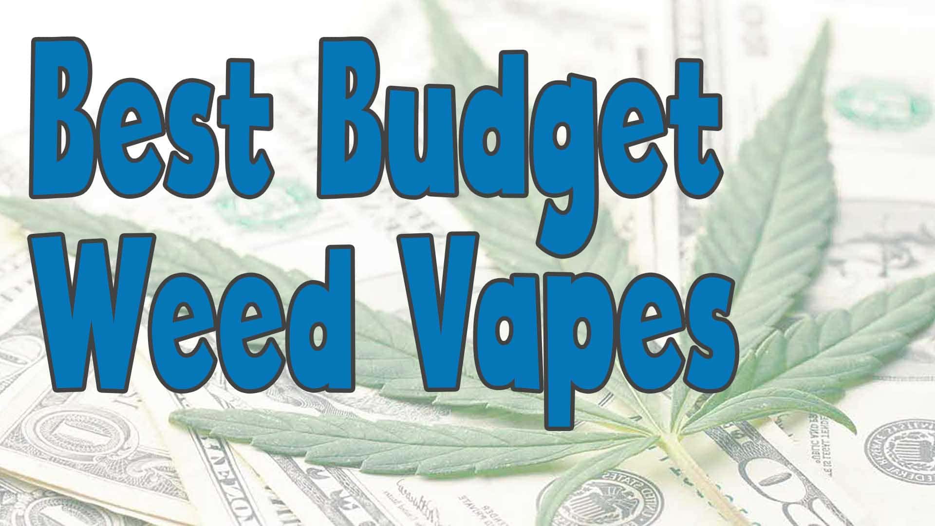 The 9 Best Cheap Dry Herb Vaporizers
