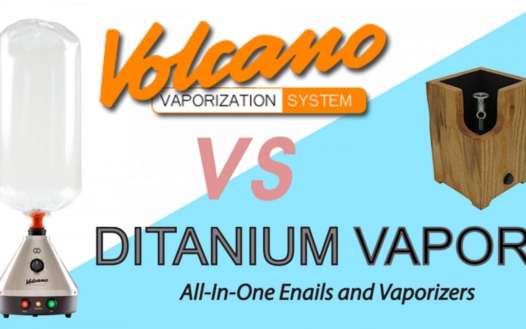 Volcano Vaporizer VS Ditanium Desktop Vape + Enail: Desktop Vape Comparison