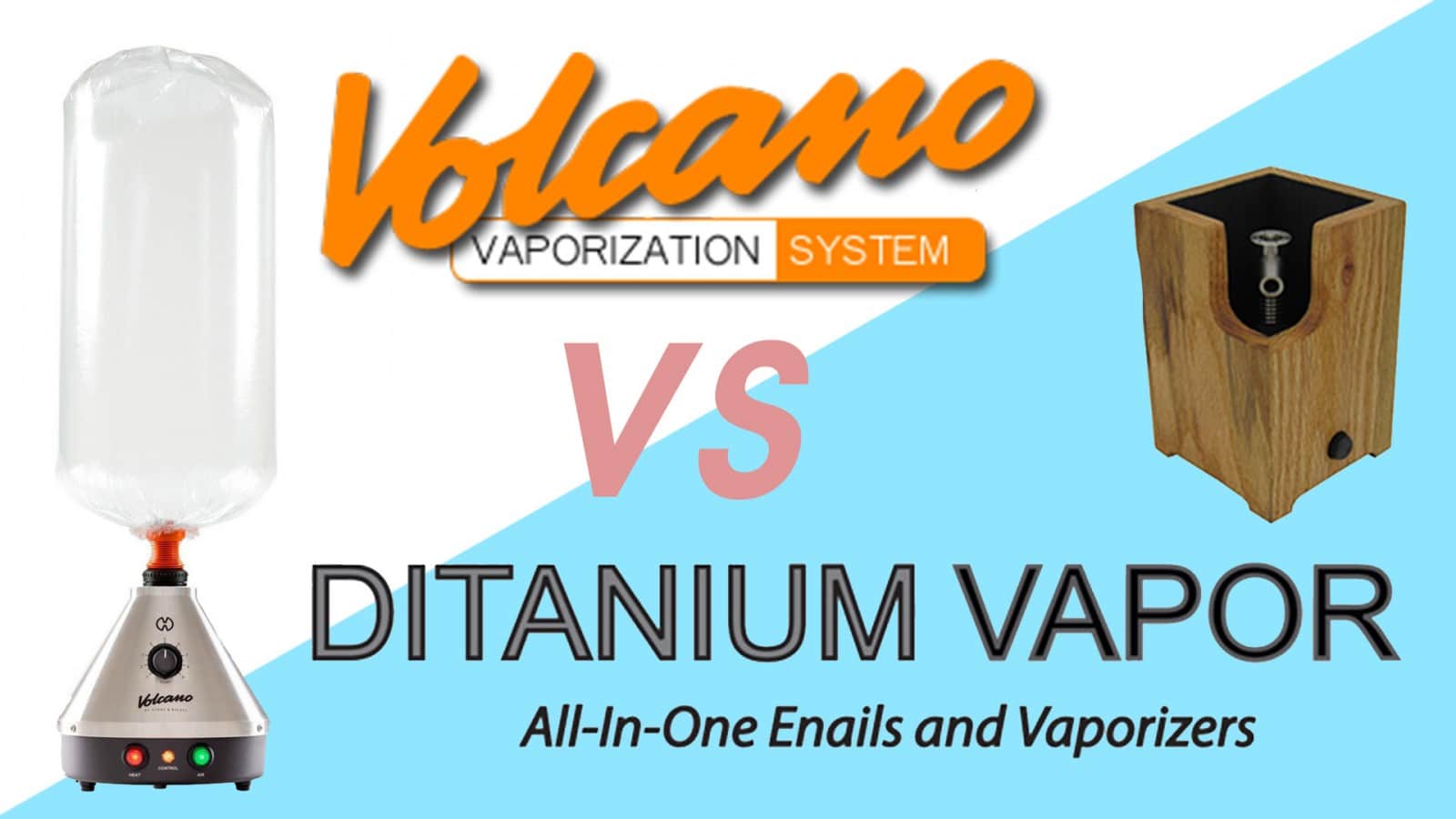 Volcano Vaporizer VS Ditanium Desktop Vape + Enail: Desktop Vape Comparison