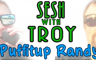 Sesh With Troy #1 – Randy from Puffitup