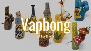 Troy and Jerry Review the Vapbong