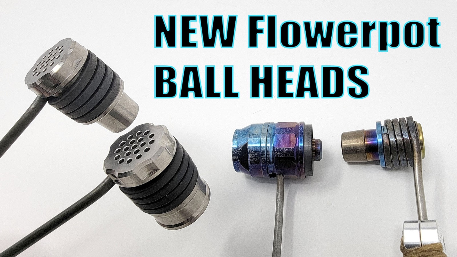 TWO new ball vape heads from Cannabis Hardware